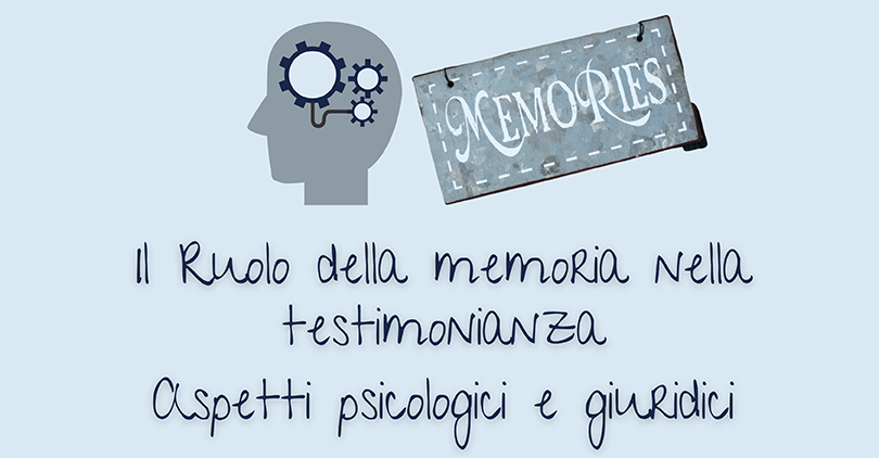 Il ruolo della memoria nella testimonianza. Aspetti psicologici e giuridici