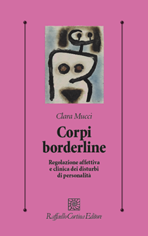 CORPI BORDERLINE. Regolazione affettiva e clinica dei disturbi di personalità