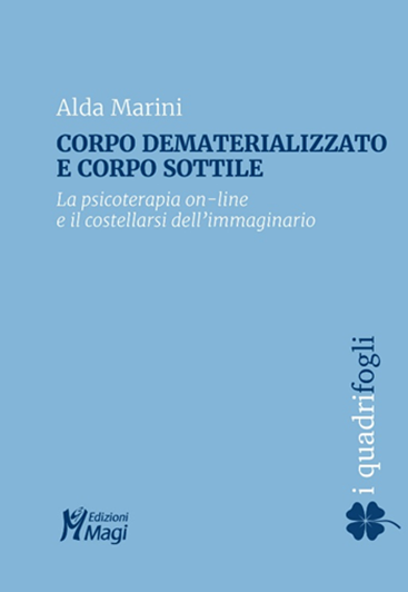 CORPO DEMATERIALIZZATO E CORPO SOTTILE. La psicoterapia on-line e il costellarsi dell’immaginario.